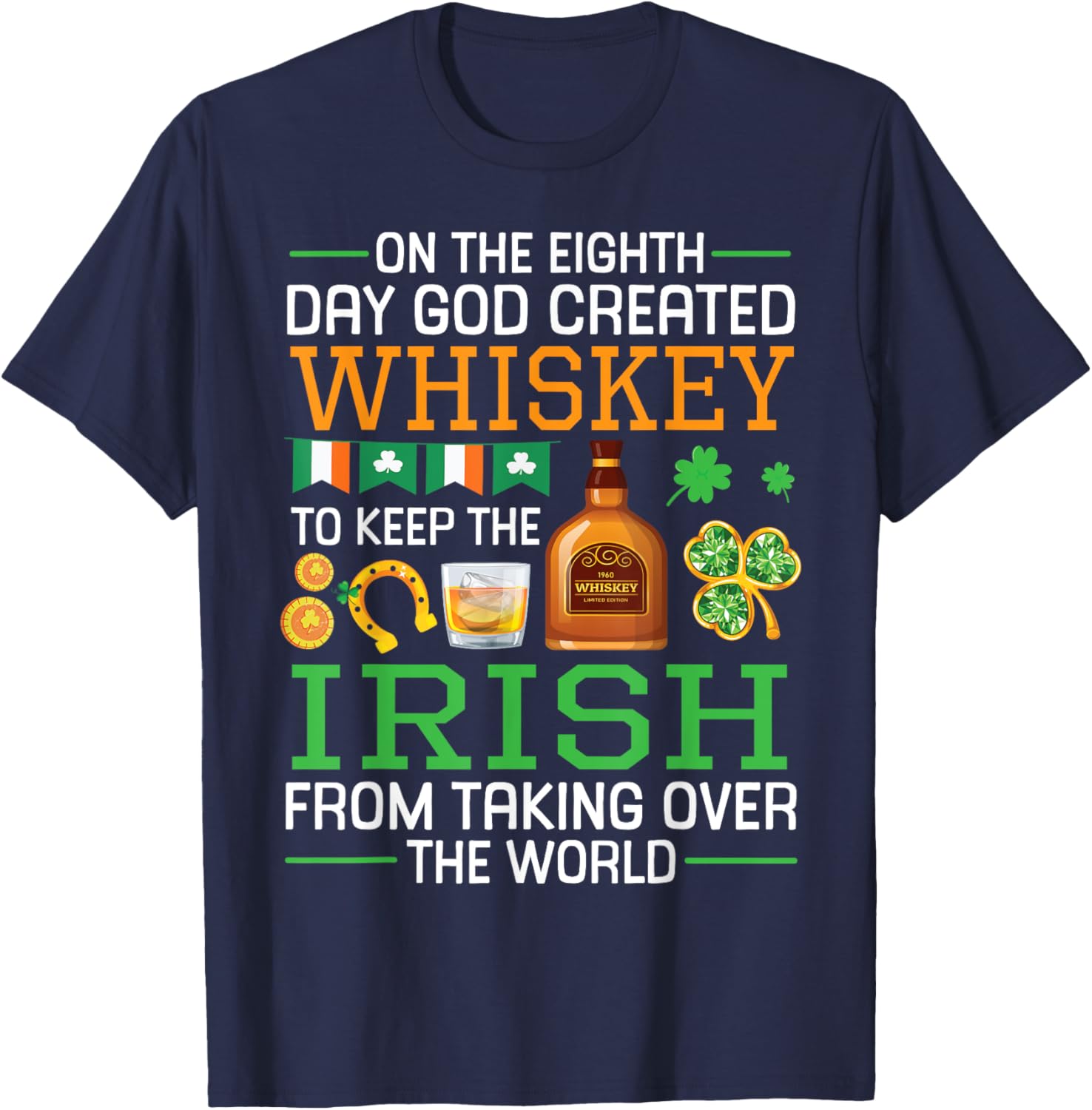 On the Eighth Day God Created Whiskey to Save the Irish T-Shirt - T-Shirt | Navy