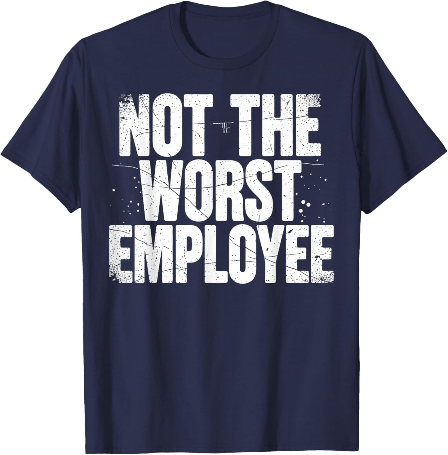 Funny Not The Worst Employee Humor for Work T-Shirt - T-Shirt | Navy
