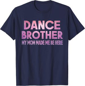 Funny Dance Brother My Mom Made Dancing Brother of a Dancer T-Shirt - T-Shirt | Navy