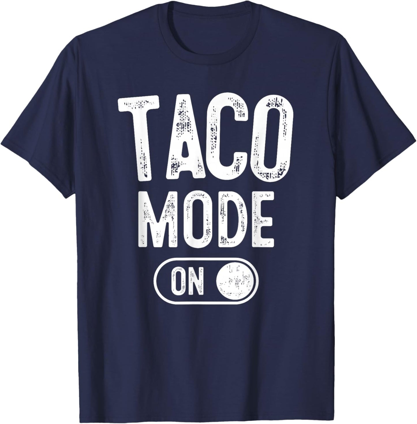 Taco Mode On Costume Funny Mexican Food Gift Foodie Festival T-Shirt - T-Shirt | Navy