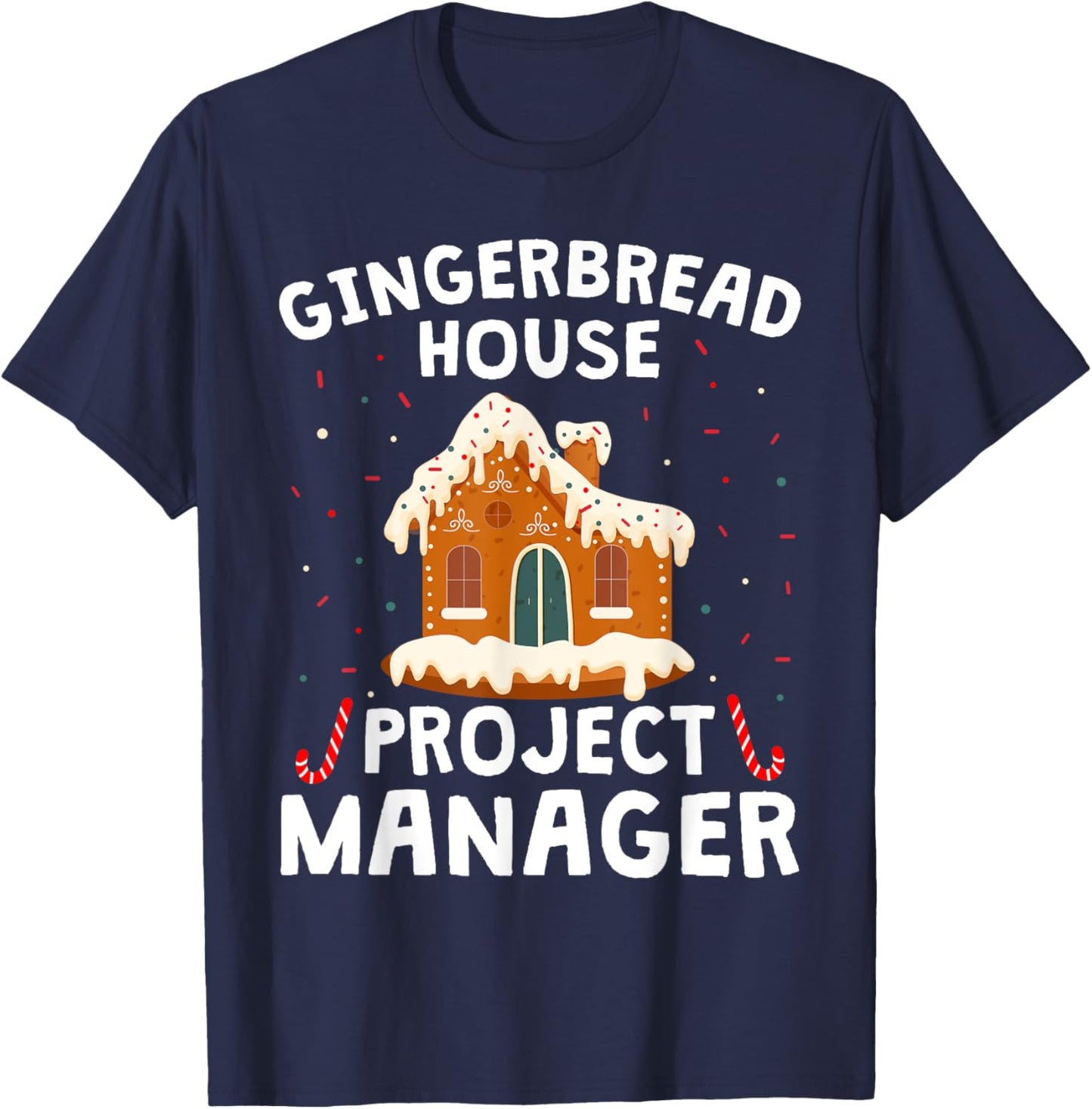 Gingerbread House Project Manager Cookie Baking Christmas T-Shirt - T-Shirt | Navy