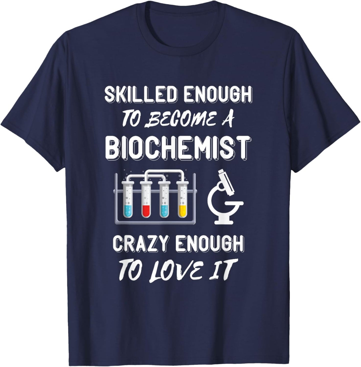 Biochemist Skilled Enough Biochemistry Biomedical Engineer T-Shirt - T-Shirt | Navy