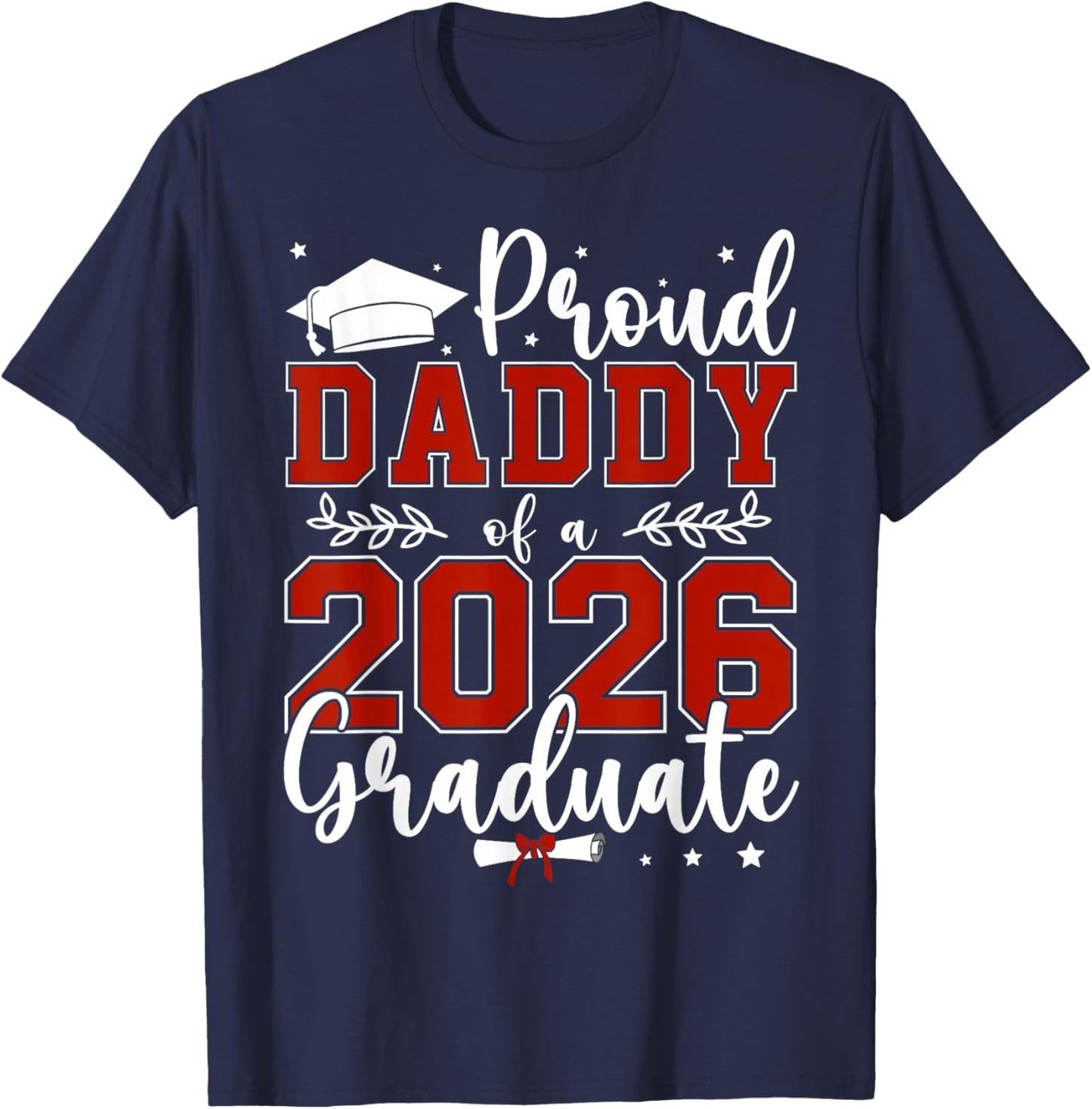 Proud Daddy of a Class of 2026 Graduate for Graduation T-Shirt - T-Shirt | Navy