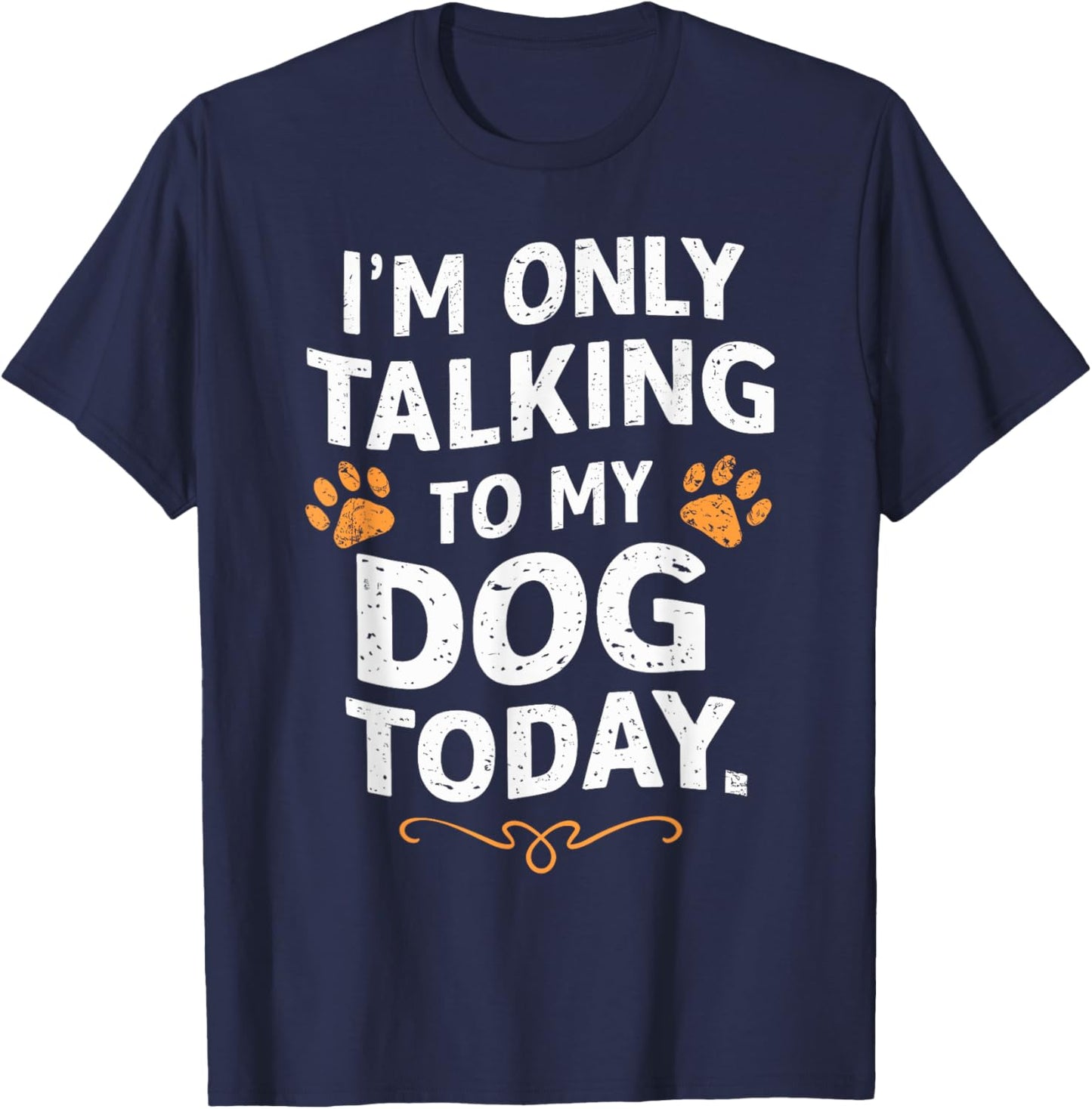 Funny Dog Lover Only Talking to my Dog Gift: & T-Shirt - T-Shirt | Navy