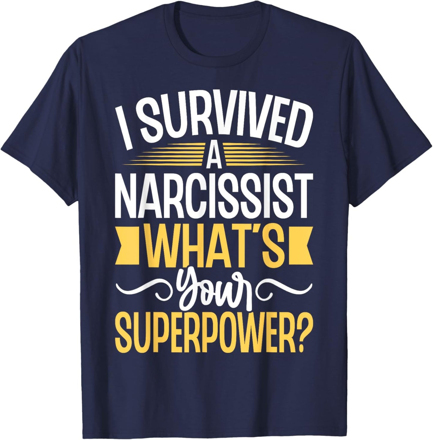 I Survived a Narcissist What's Your Superpower Divorce Party T-Shirt - T-Shirt | Navy