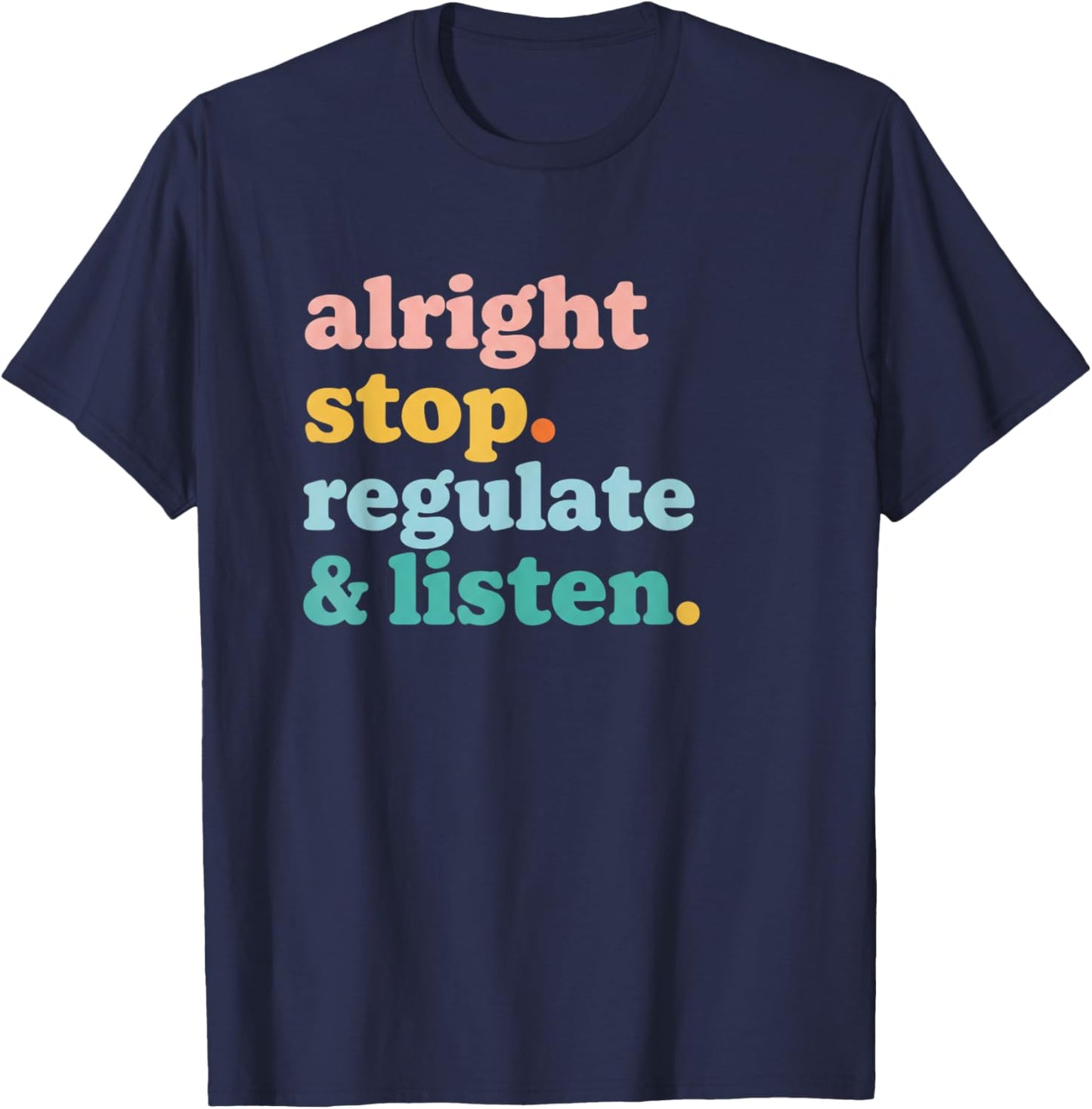 Teacher Alright Stop Regulate & Listen, Funny Classroom Mem T-Shirt - T-Shirt | Navy