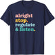 Teacher Alright Stop Regulate & Listen, Funny Classroom Mem T-Shirt - T-Shirt | Navy