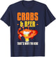 Crabs & Beer That's Why I'm Here Crab Eating T-Shirt - T-Shirt | Navy