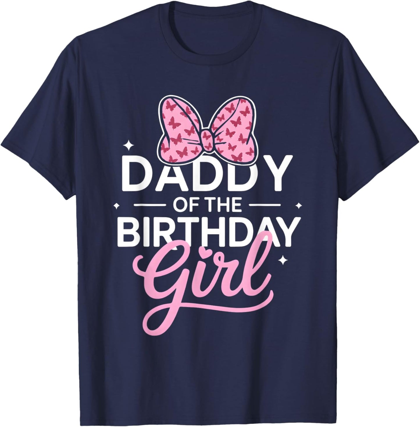 Daddy of The Birthday Girl Cute Butterfly Pink Bow Dad T-Shirt - T-Shirt | Navy