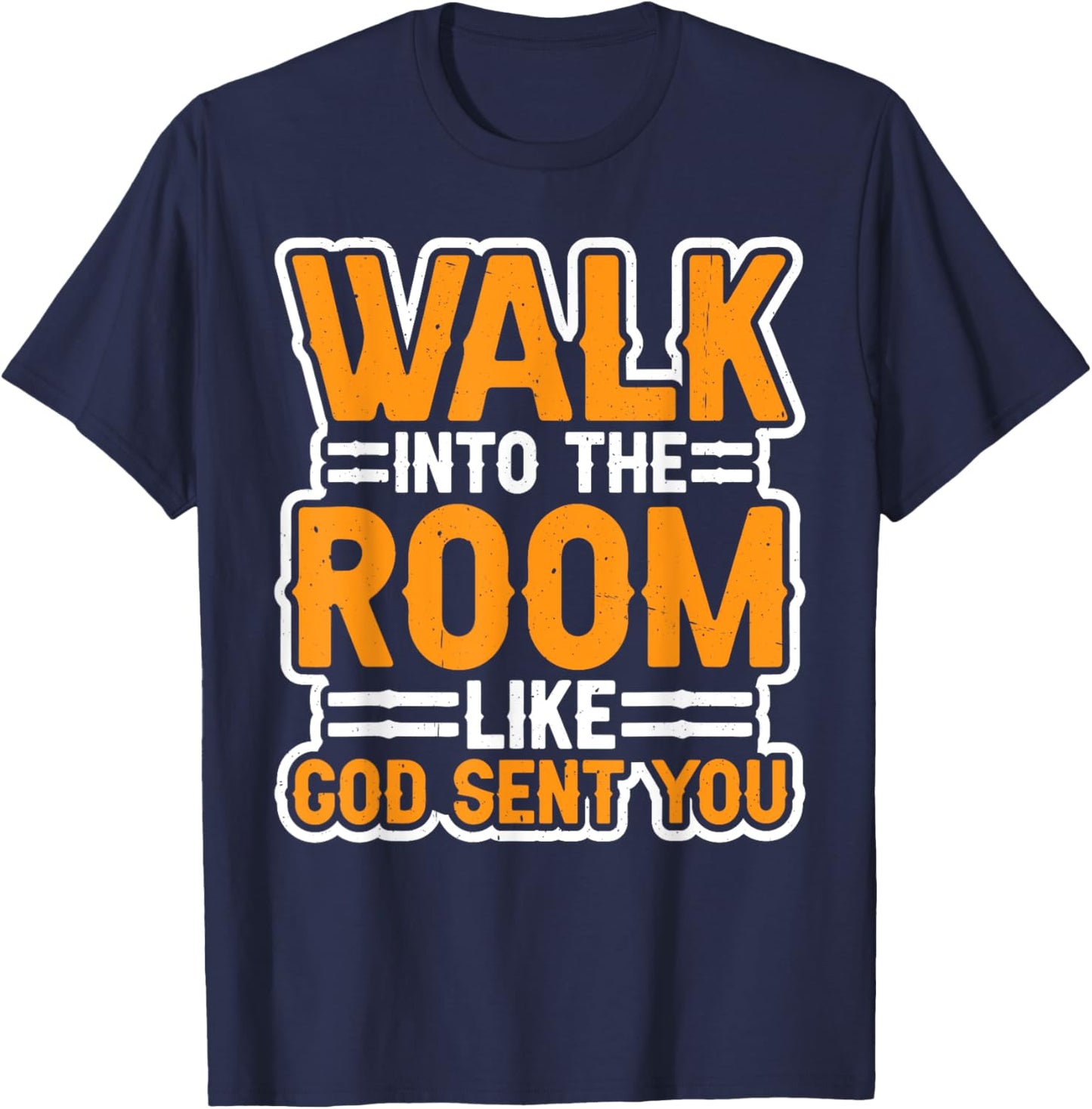 Walk Into The Room Like God Sent You Mindset T-Shirt - T-Shirt | Navy