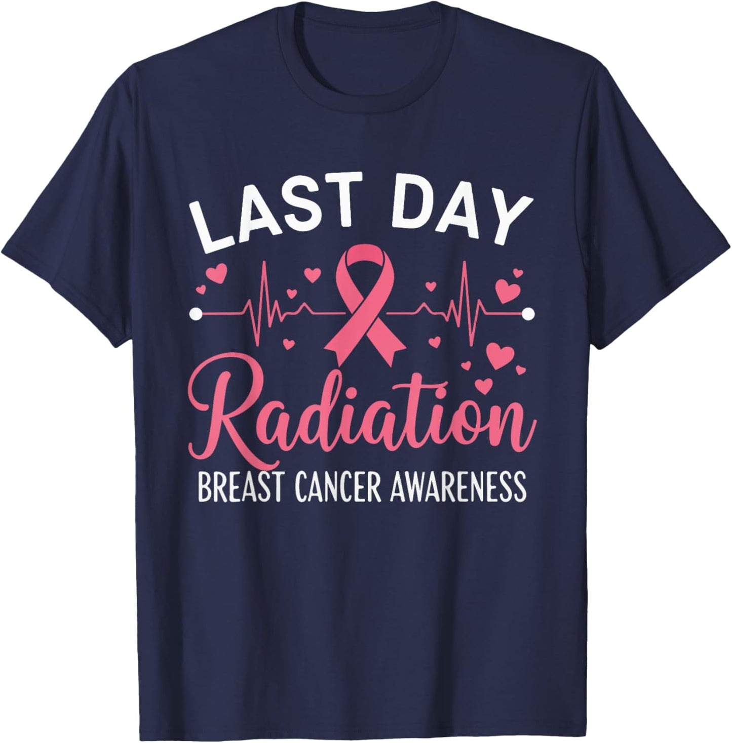 Last Day of Radiation Heartbeat Breast Cancer Awareness T-Shirt - T-Shirt | Navy