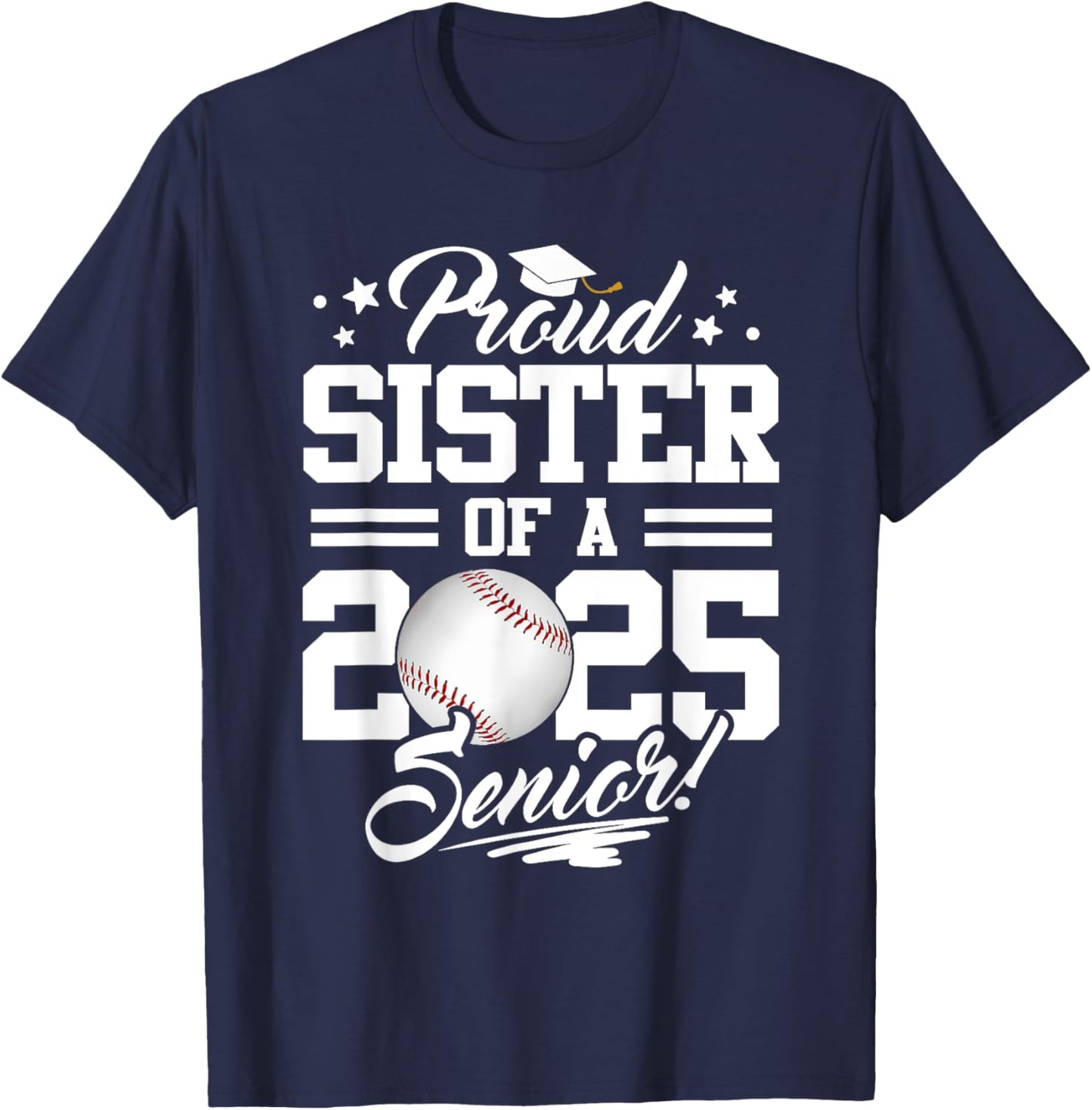 Proud Sister Of A 2025 Senior Graduate Baseball T-Shirt - T-Shirt | Navy