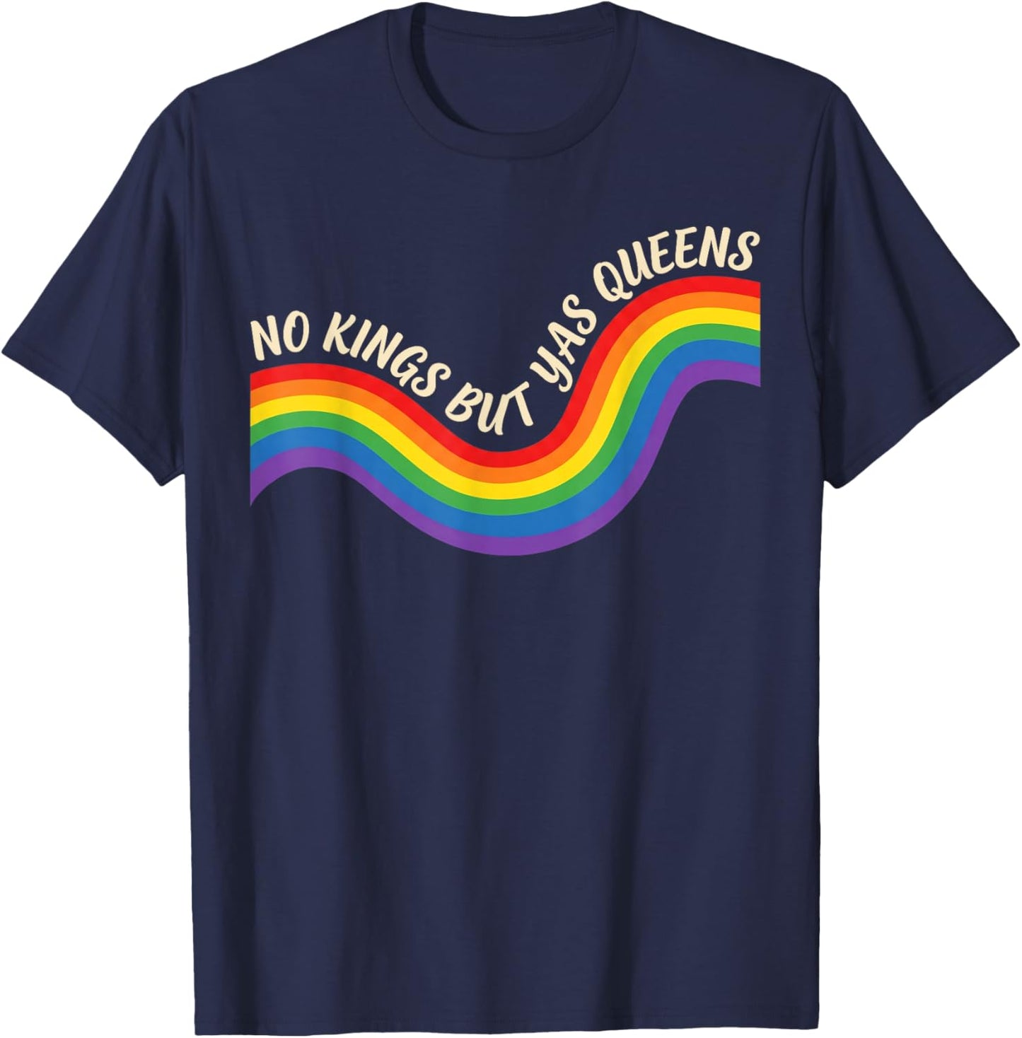 No Kings But Yas Queens Retro Rainbow LGBTQ Pride Ally Pride T-Shirt - T-Shirt | Navy