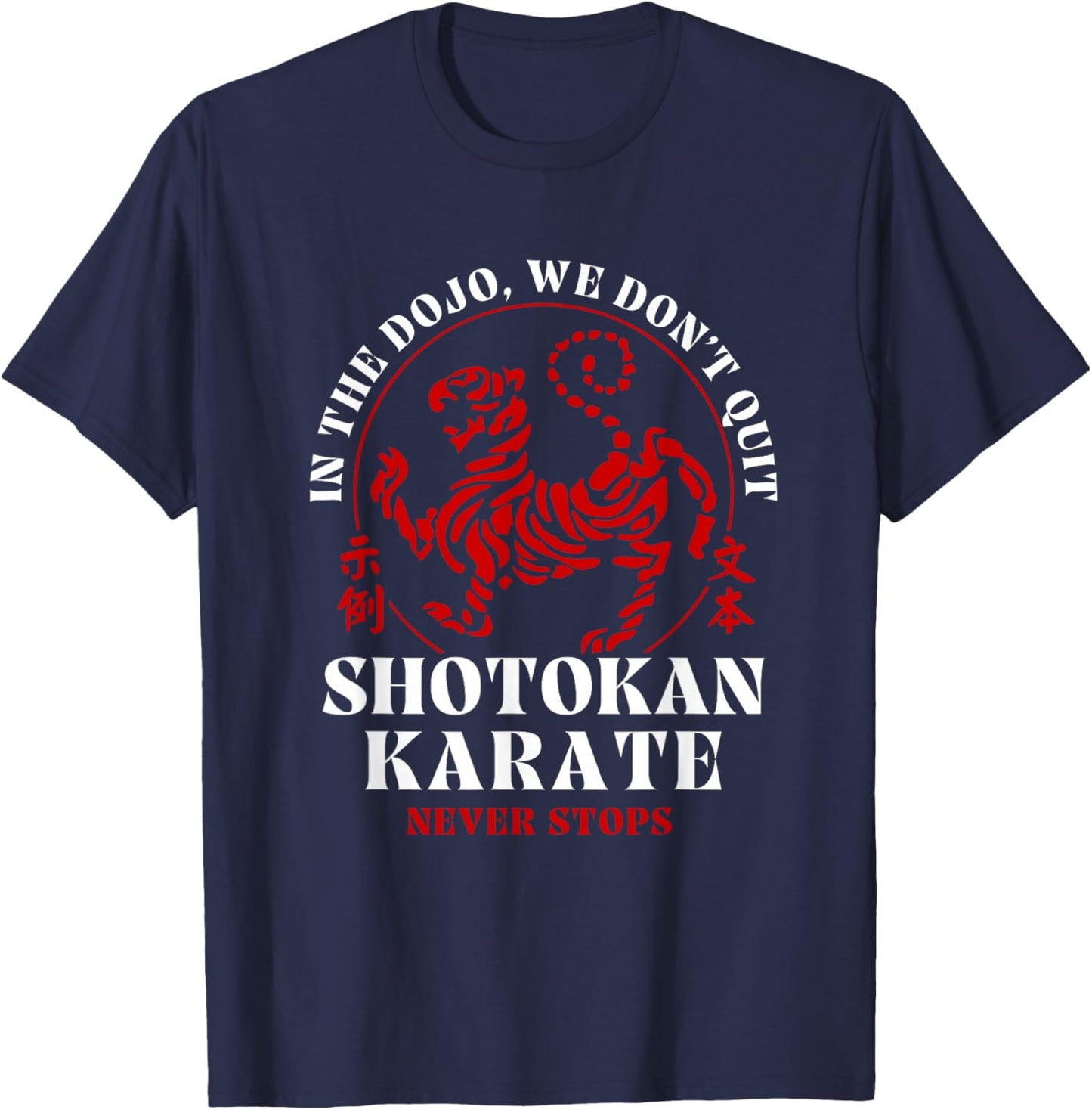 In The Dojo We Don't Quit Shotokan Karate T-Shirt - T-Shirt | Navy