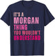It's A Morgan Thing You Wouldn't Understand Morgan T-Shirt - T-Shirt | Navy