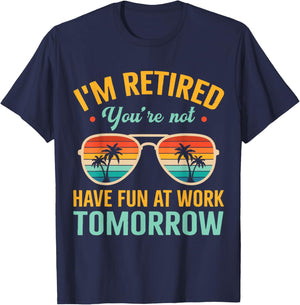 I'm Retired You're Not Retired 2024 Retirement Dad Husband T-Shirt - T-Shirt | Navy