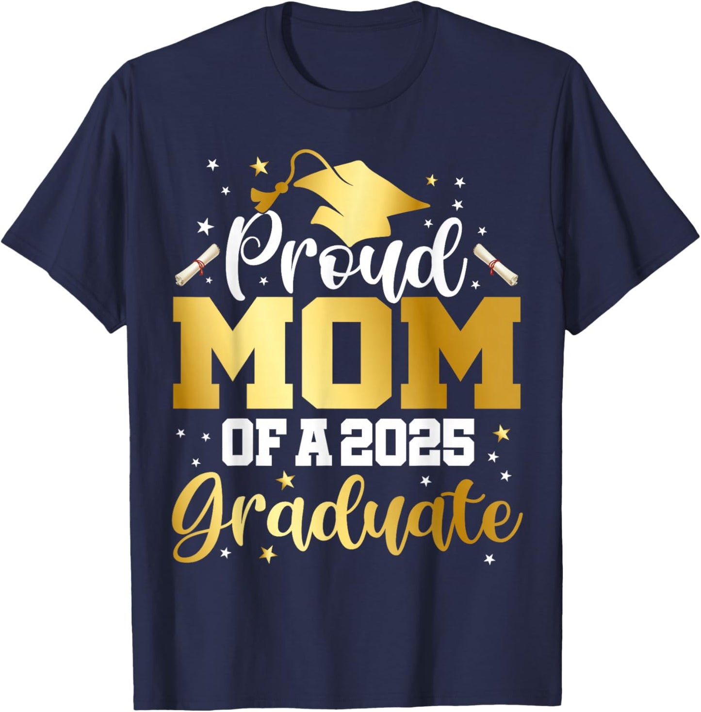 Mom Senior 2025 Proud Mom Of A Class Of 2025 Graduate T-Shirt - T-Shirt | Navy