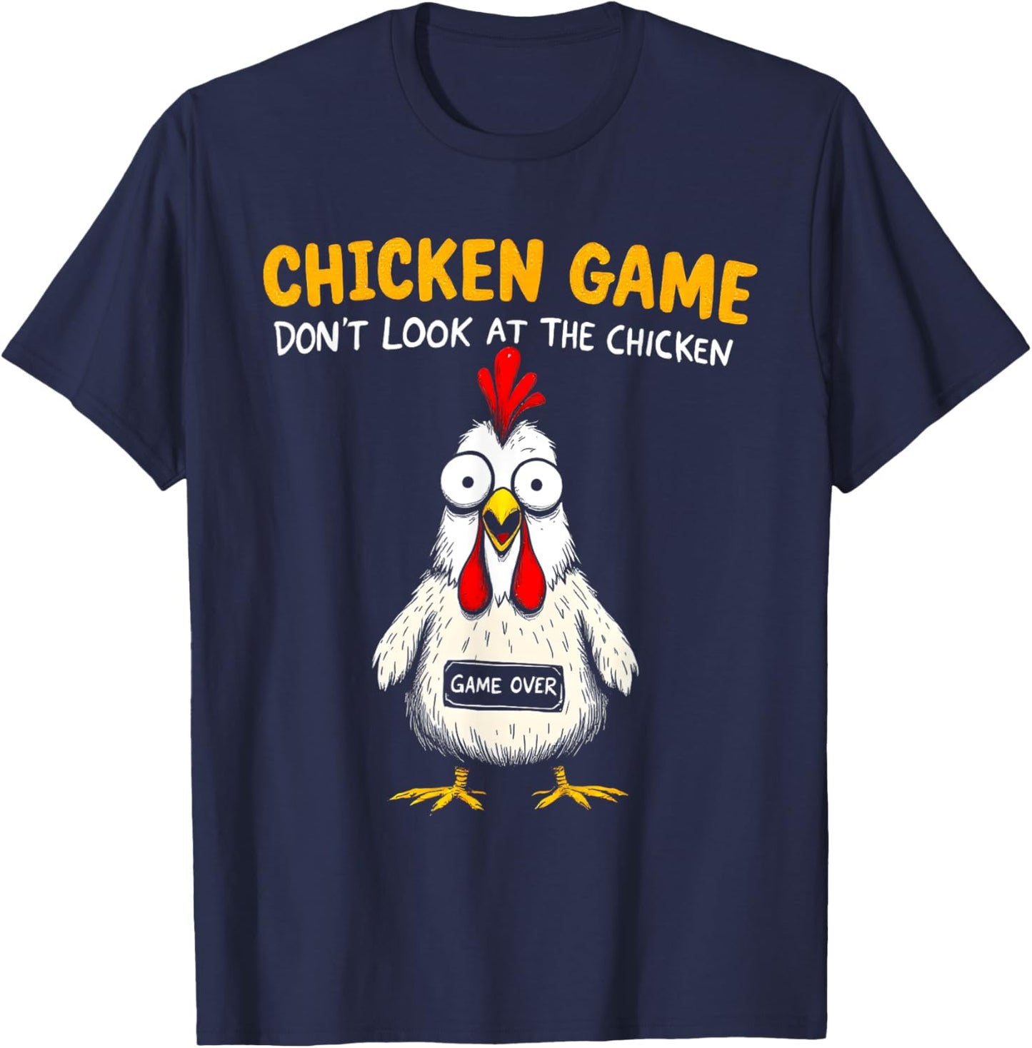 Funny Chicken Game Don't Look At The Chicken Sarcastic T-Shirt - T-Shirt | Navy