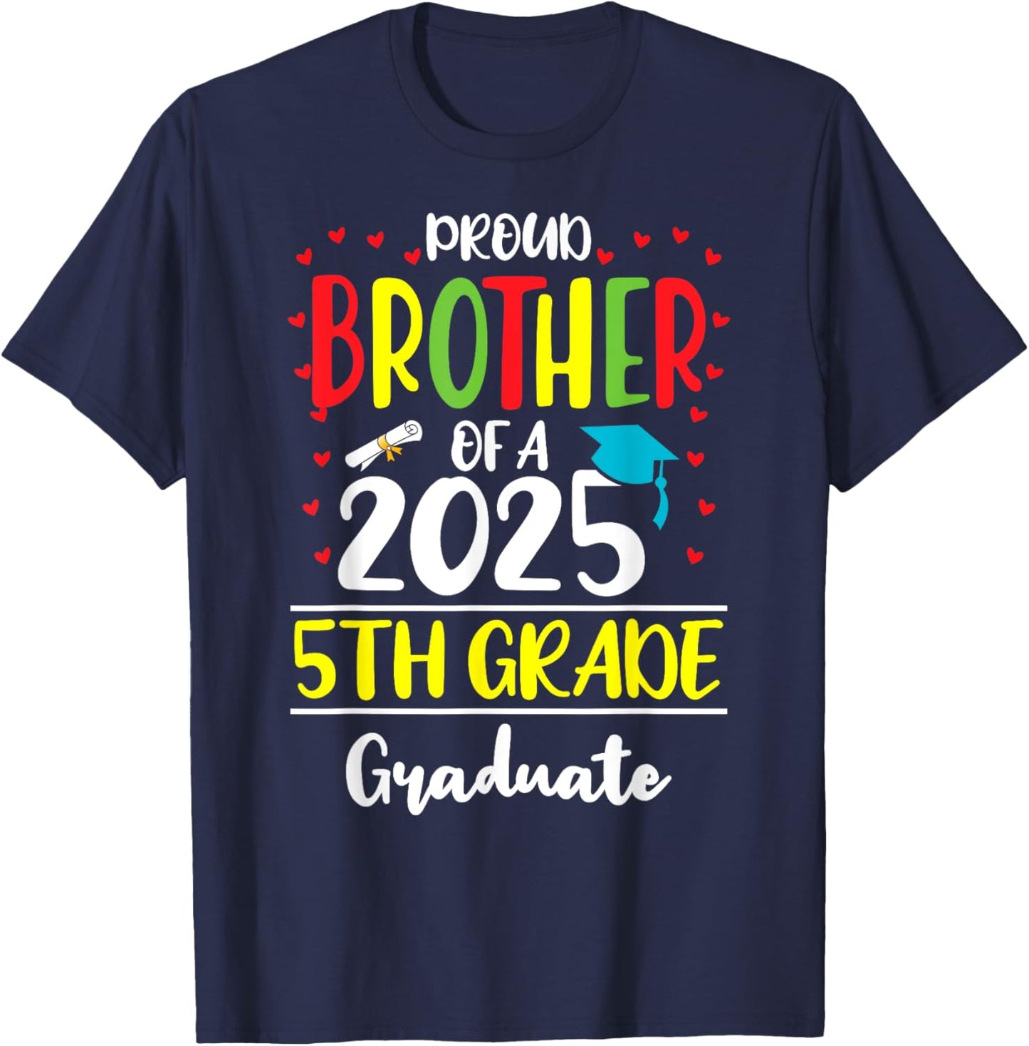 Funny Proud Brother of a Class of 2025 5th Grade Graduate T-Shirt - T-Shirt | Navy