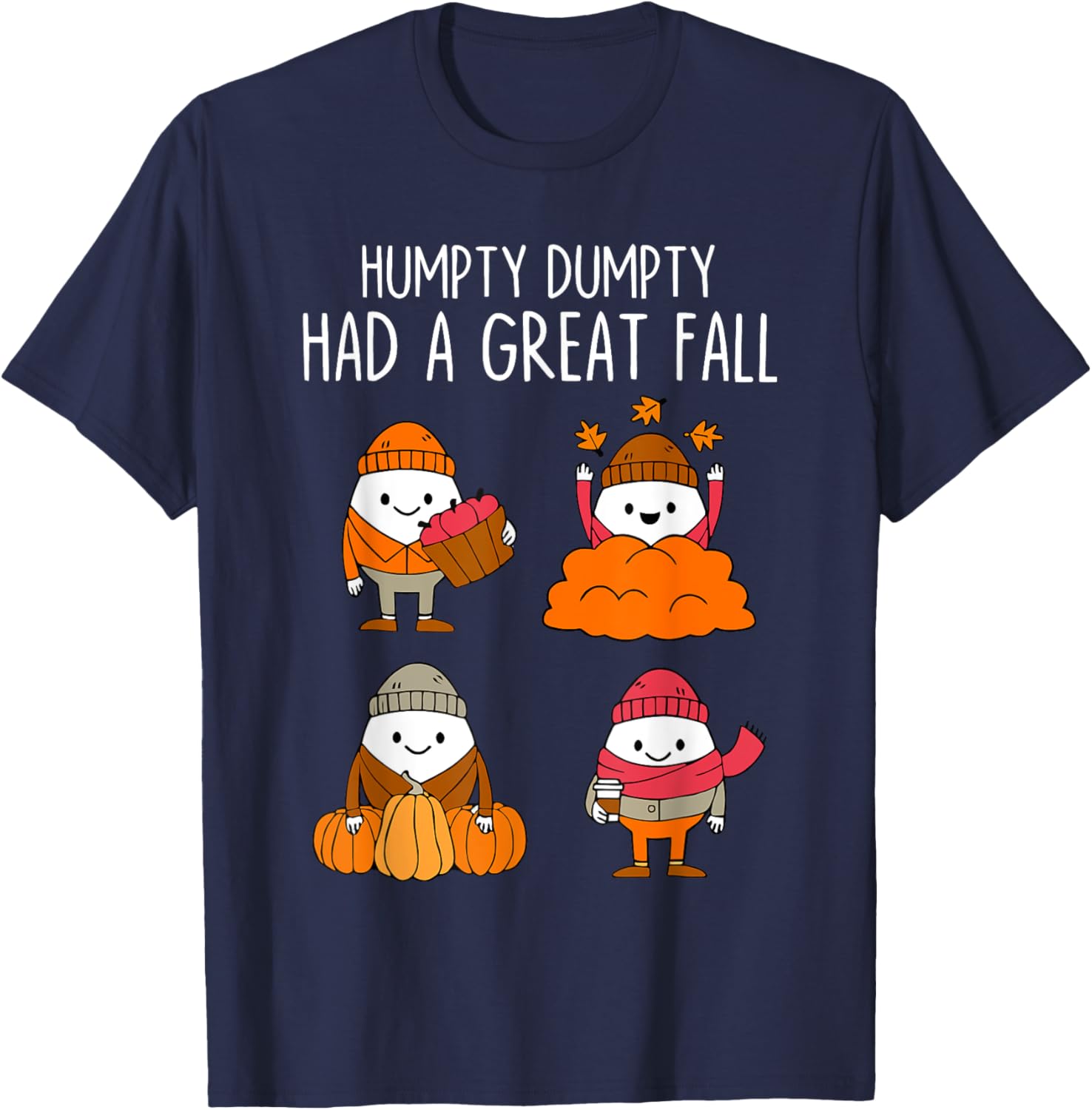 Humpty Dumpty Had A Great Fall Autumn Leaves Thanksgiving T-Shirt - T-Shirt | Navy
