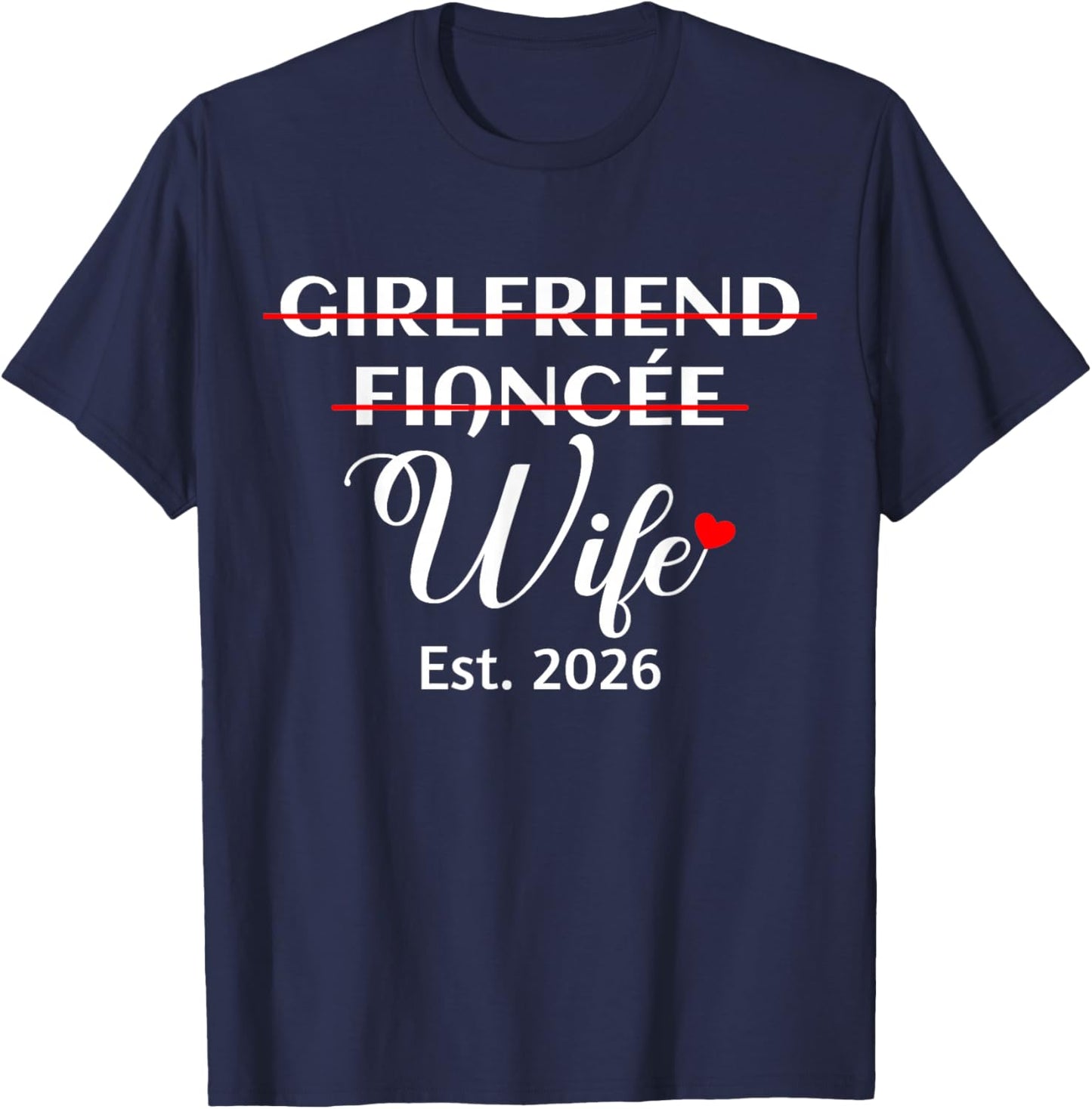 Girlfriend Fiancée Wife Est. 2026 Funny Women's Marriage T-Shirt - T-Shirt | Navy