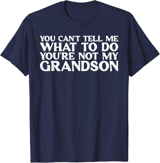 Funny Saying You Can't Tell Me You're Not My Grandson Retro T-Shirt - T-Shirt | Navy