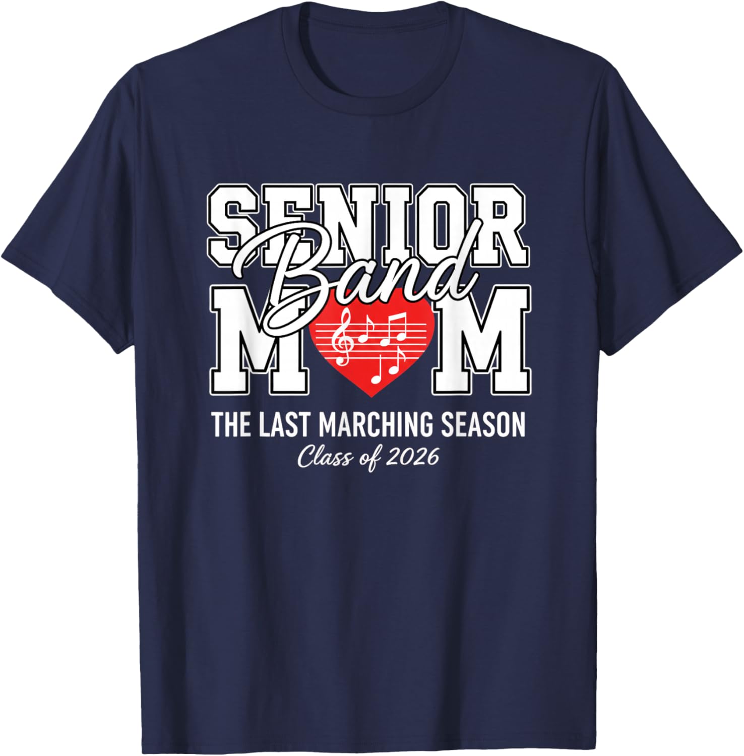 Senior Band Mom The Last Marching Season Class of 2026 T-Shirt - T-Shirt | Navy