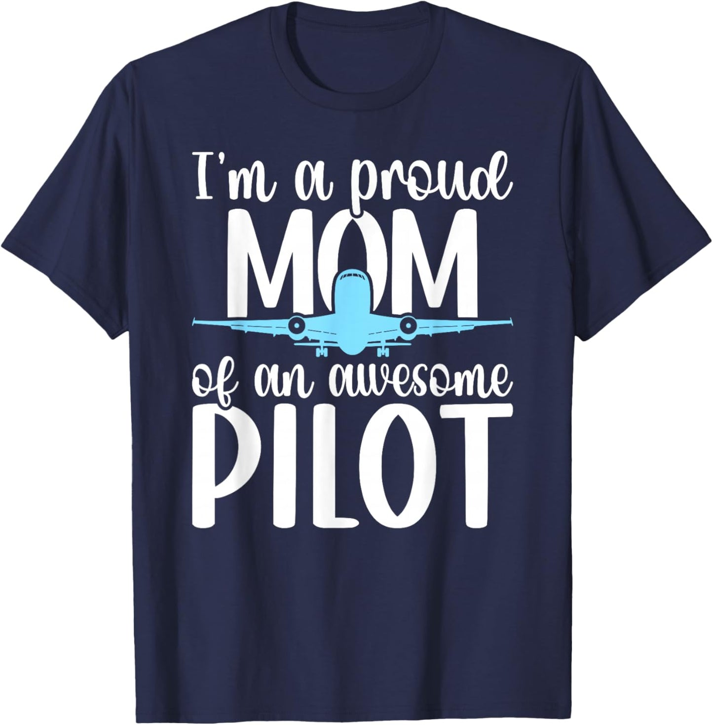 I'm A Pilot Mom of A Pilot Mother Pilot Mama T-Shirt - T-Shirt | Navy