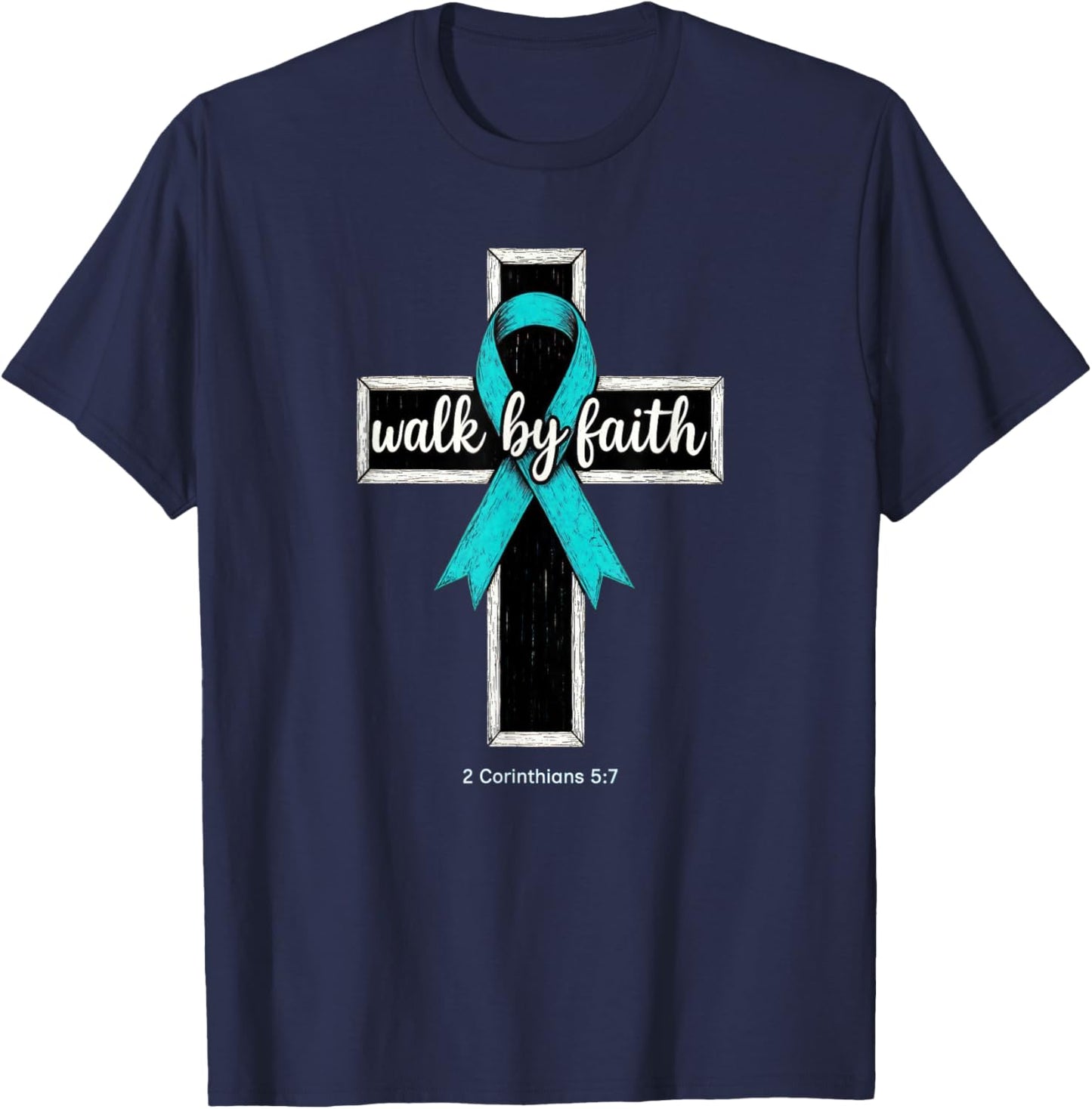 Christian Walk by Faith Ovarian Cancer Awareness Teal Ribbon T-Shirt - T-Shirt | Navy