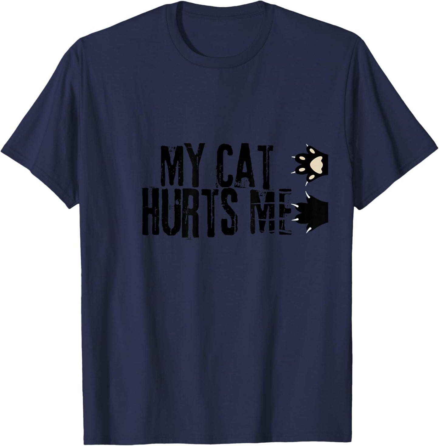 My Cat Hurts Me Funny Crazy Black Cat Scratch Sarcastic Joke T-Shirt - T-Shirt | Navy