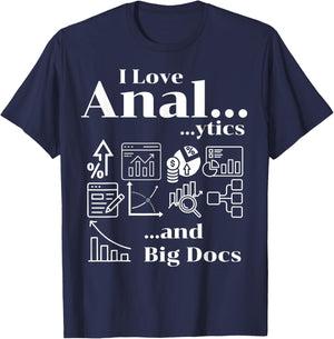 I Love Anal...ytics Adult Humor Funny Data Office Wordplay T-Shirt - T-Shirt | Navy