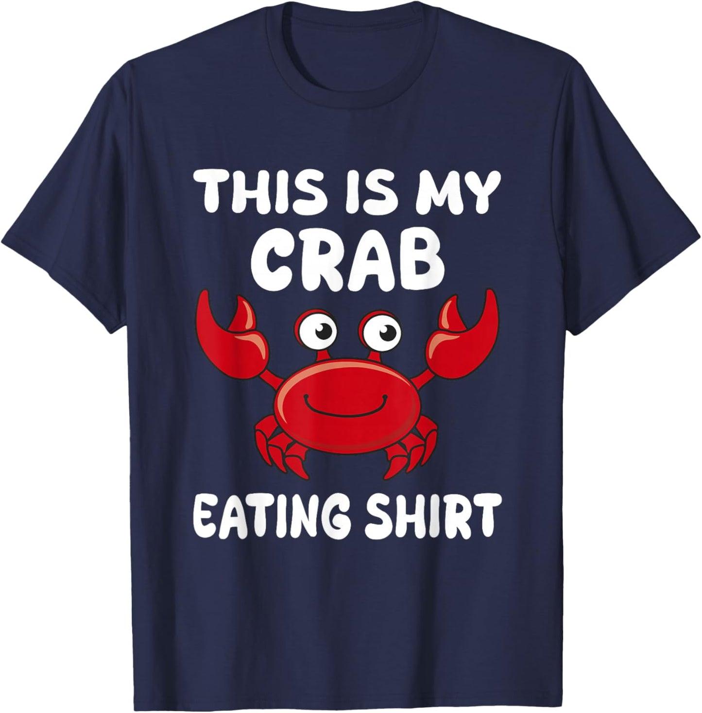 Funny This Is My Crab Eating Shirt Red Crab Crabbing Foodie T-Shirt - T-Shirt | Navy