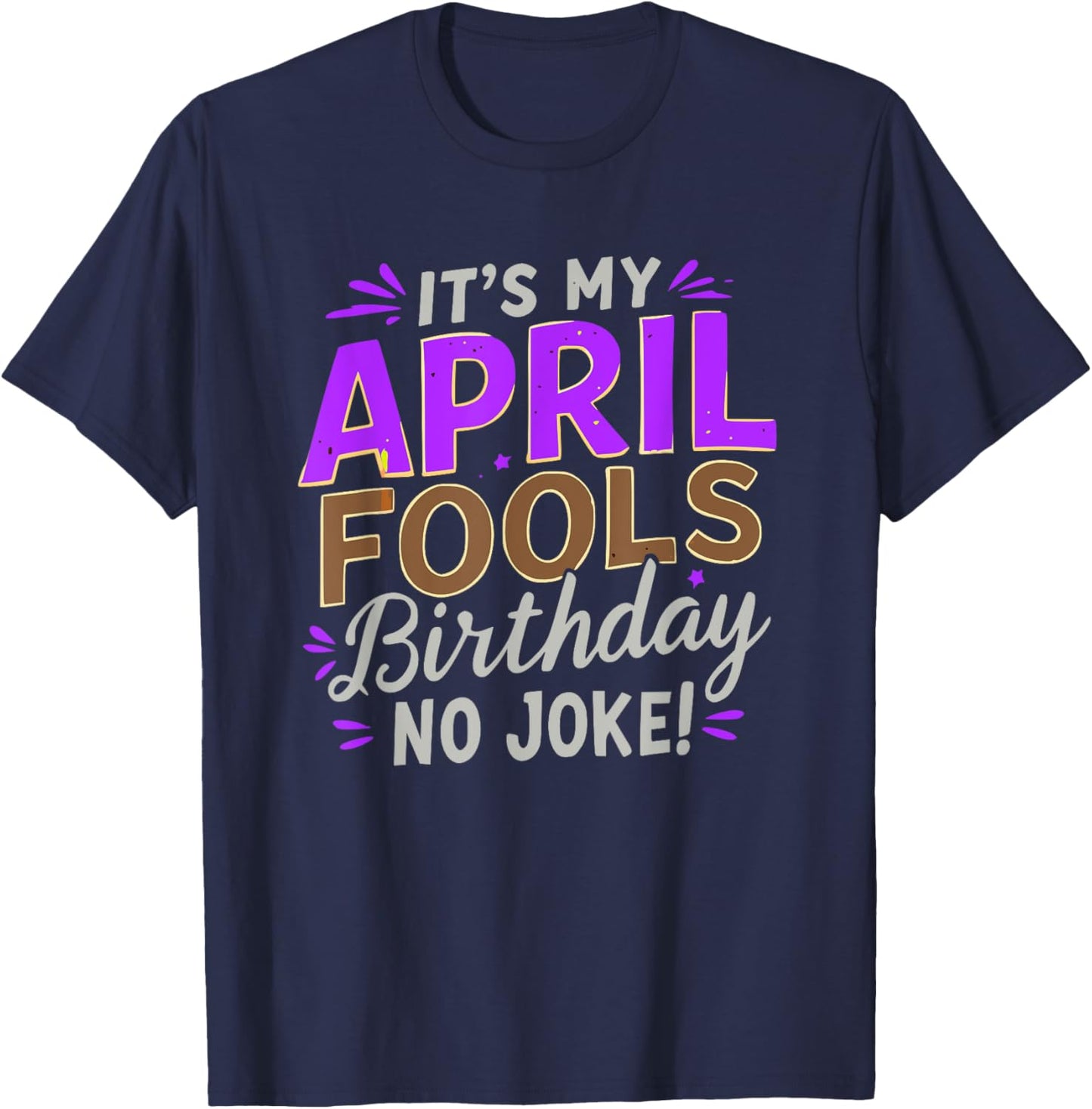 April Fools Day Birthday No Joke T-Shirt - T-Shirt | Navy