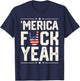 Funny Merica Fuck Yeah 4th Of July Patriotic USA Men Women T-Shirt - T-Shirt | Navy