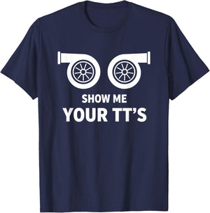 Car Show Me Your TT's Twin Turbo Racing Car Enthusiast T-Shirt - T-Shirt | Navy