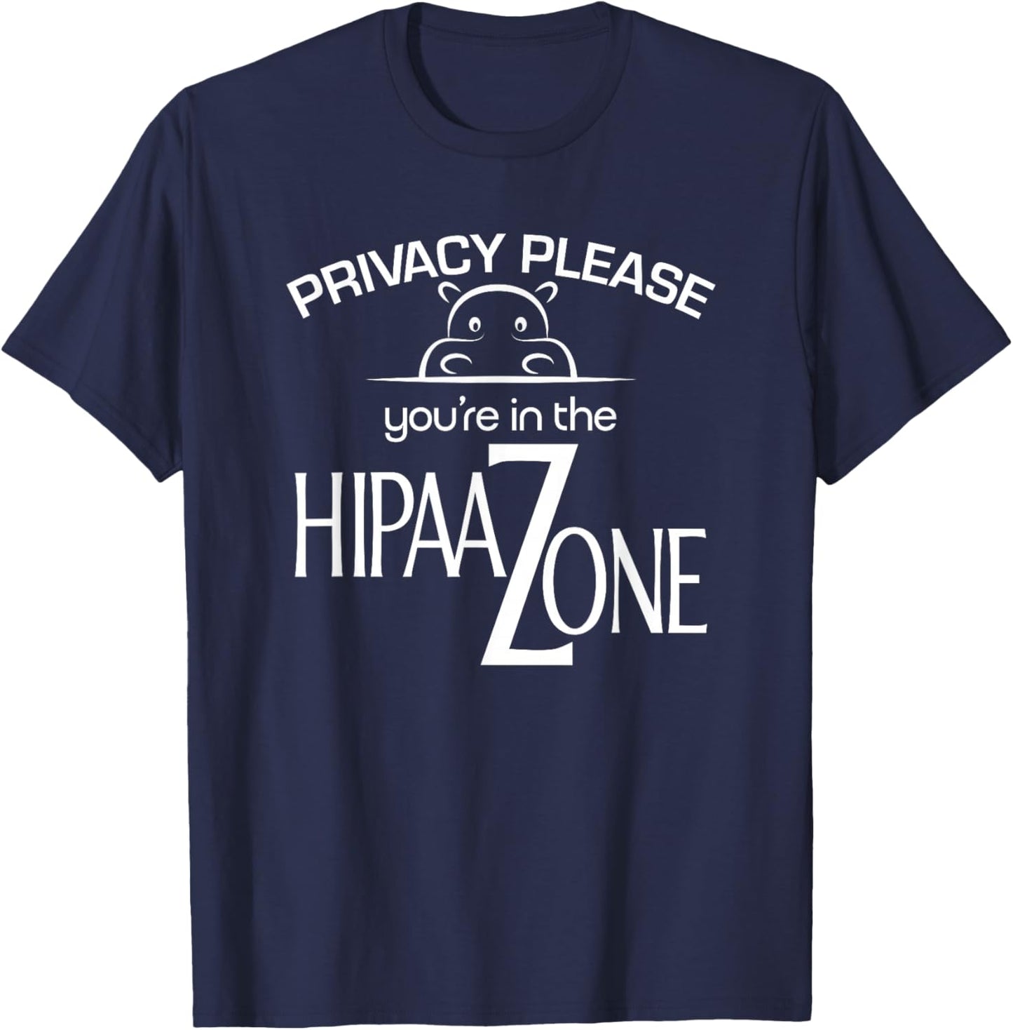 You're in The HIPAA Zone, a HIPAA and HIPAA Compliance Shirt T-Shirt - T-Shirt | Navy