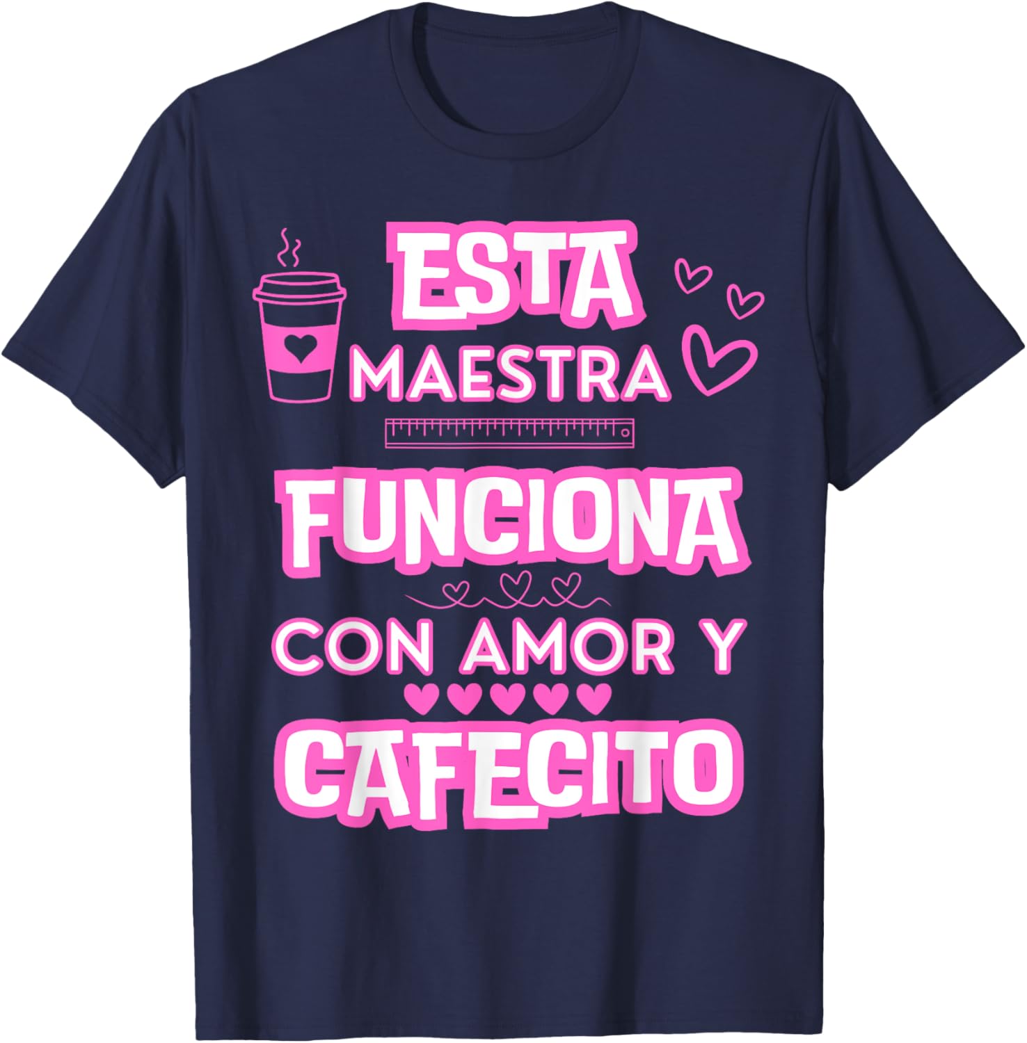 Esta Maestra Funciona Con Amor Y Cafecito T-Shirt - T-Shirt | Navy