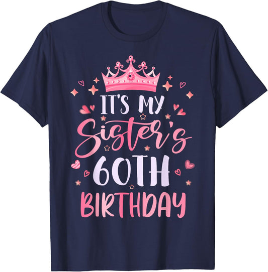 It's My Sister's 60th Birthday Pink Happy 60 Years Old T-Shirt - T-Shirt | Navy
