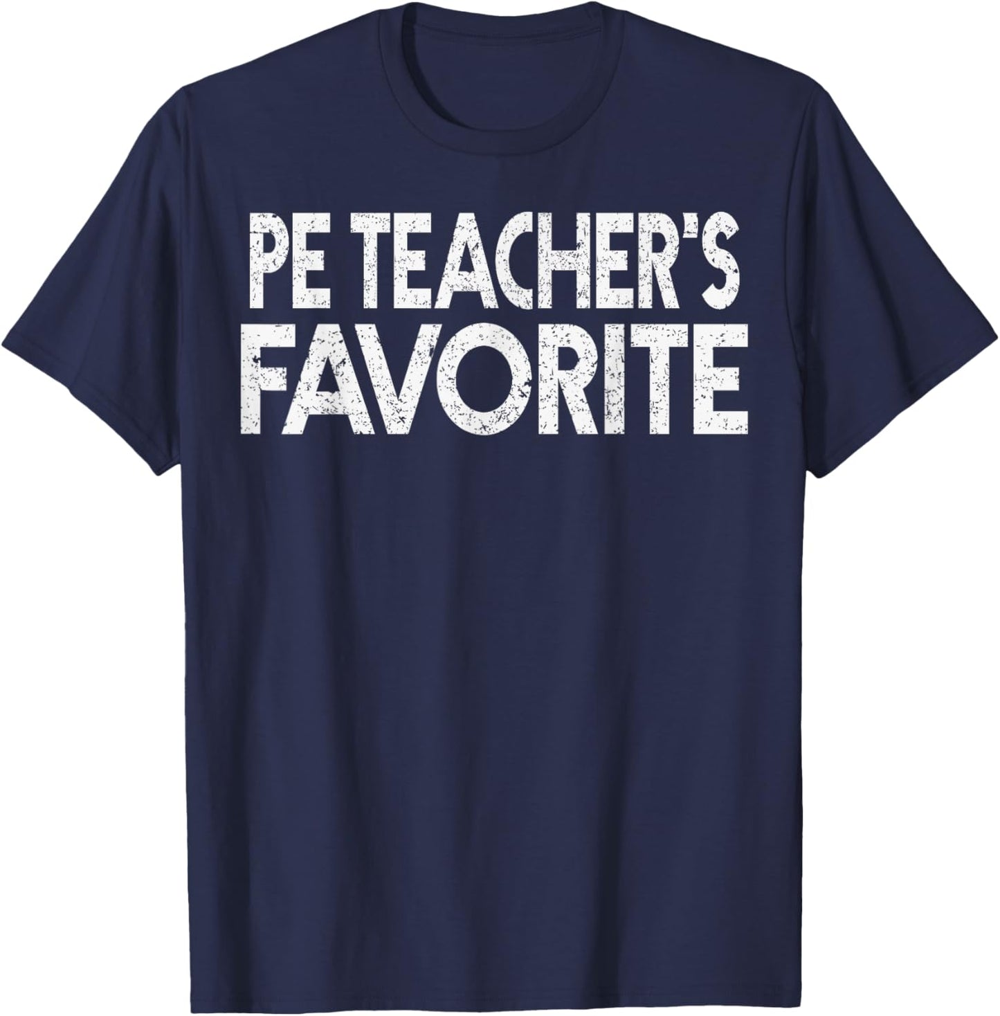 PE Teacher’s Favorite Funny Humor Student Teacher T-Shirt - T-Shirt | Navy