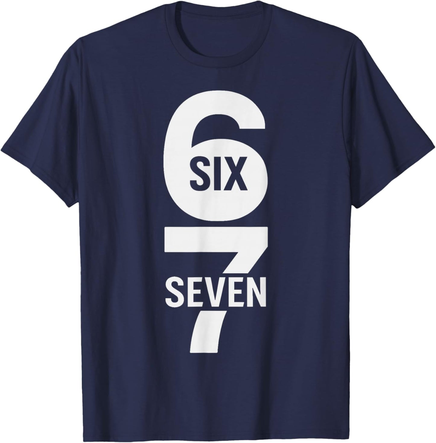 Fun Six Seven 6 7 Meme Design 6 7 T-Shirt - T-Shirt | Navy