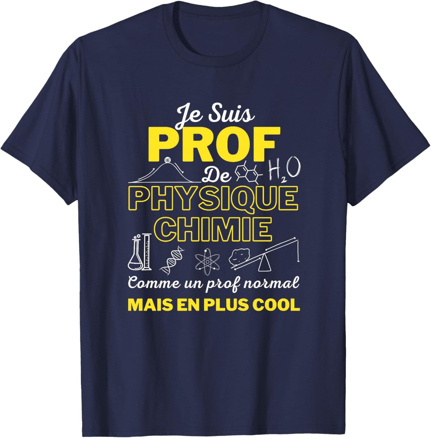 Humour Professeur de Physique Chimie Idée Cadeau Homme Femme Haut de Gamme T-Shirt - T-Shirt | Navy