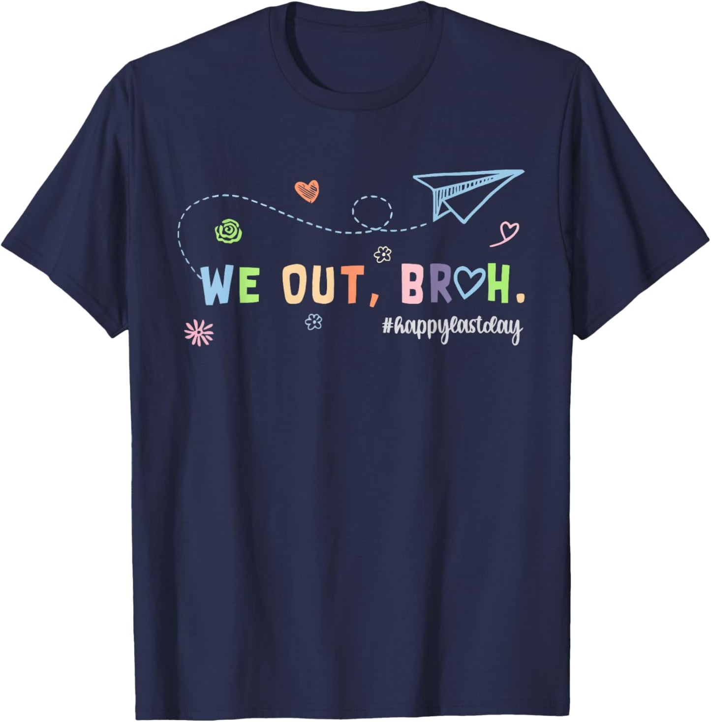 Last Day of School Funny We Out Bruh Student Hello Summer T-Shirt - T-Shirt | Navy