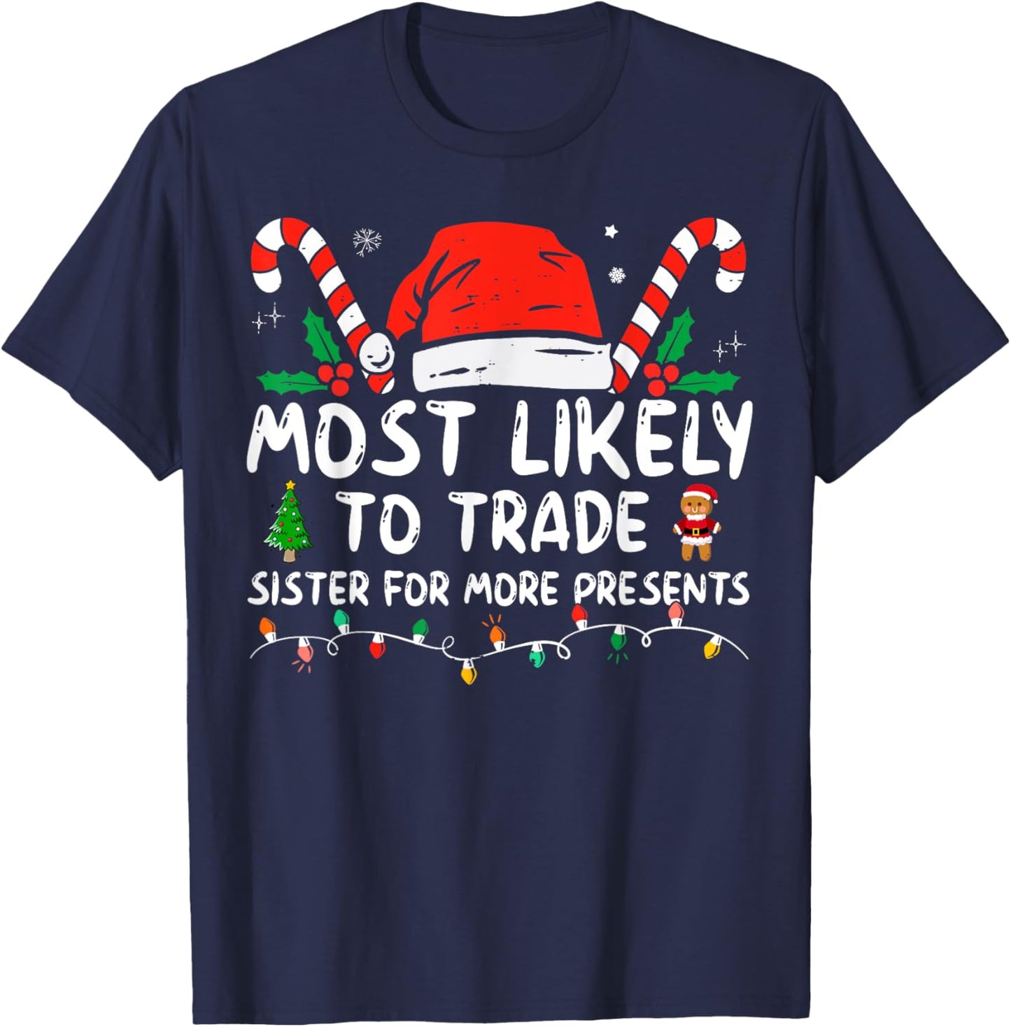 Most Likely To Trade Sister For More Presents Family Xmas T-Shirt - T-Shirt | Navy
