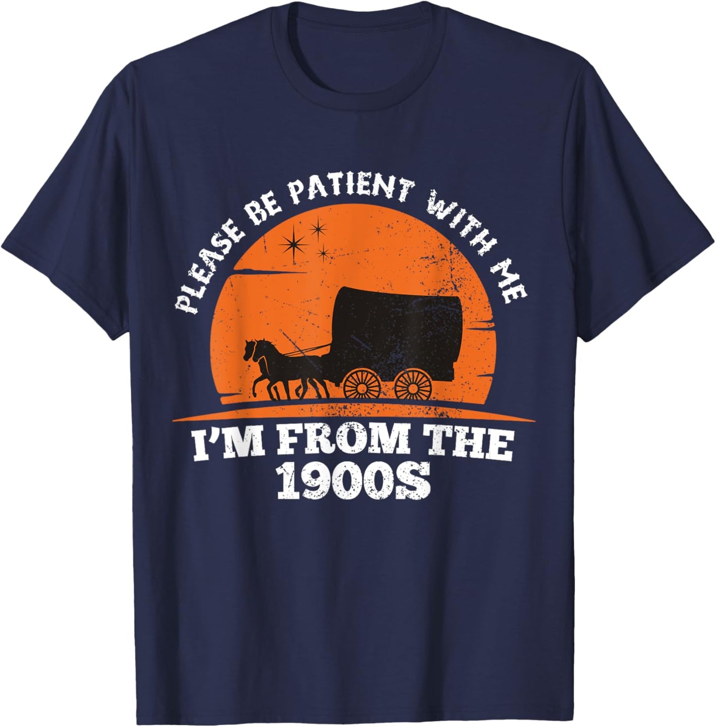 Please Be Patient with Me I'm From The 1900's Oregon Trail T-Shirt - T-Shirt | Navy