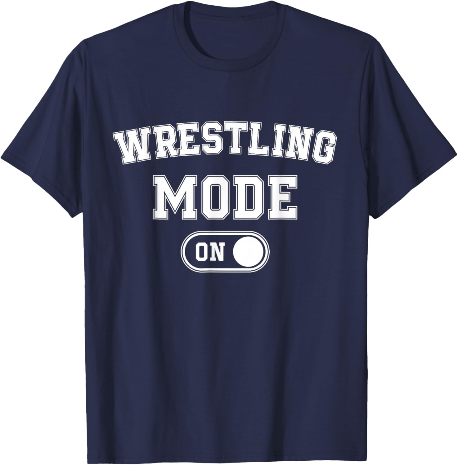 Wrestling Mode On Funny Wrestler Gift Grappler Coach Trainer T-Shirt - T-Shirt | Navy