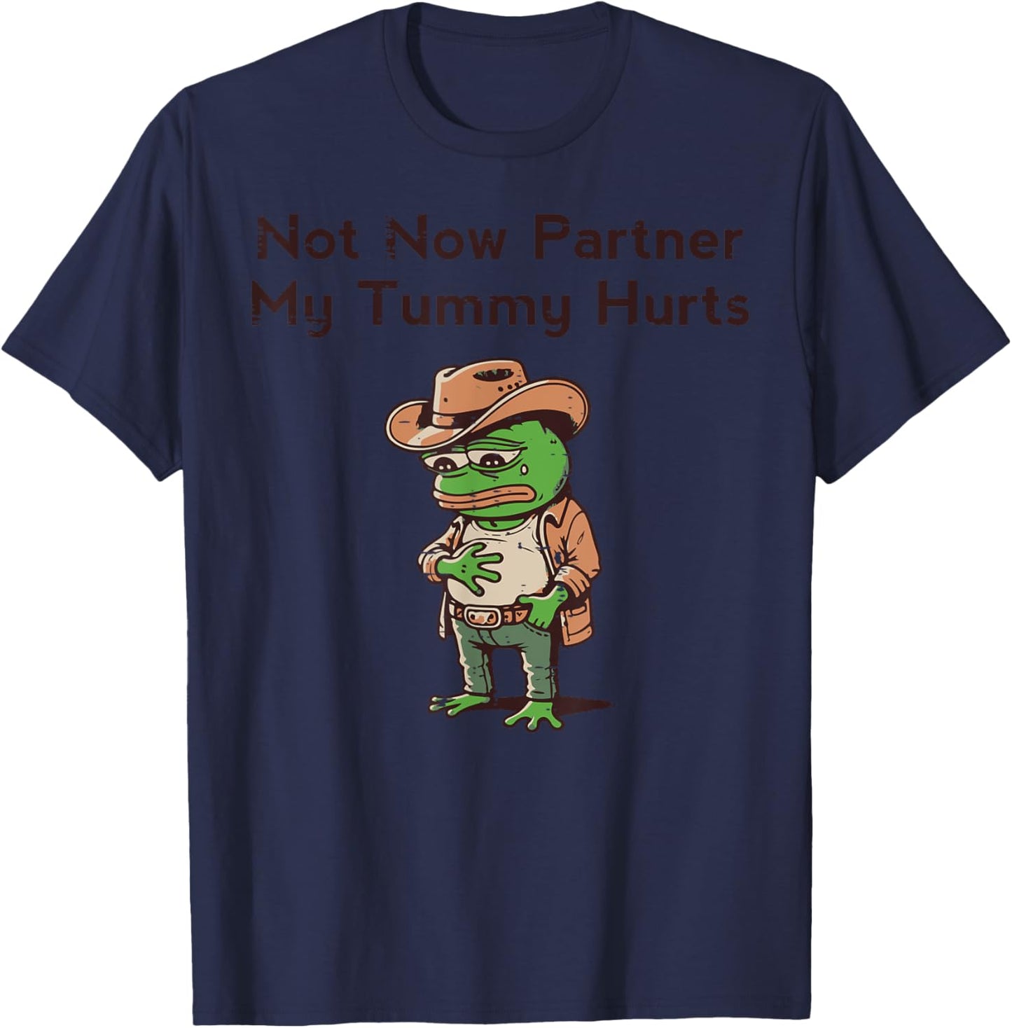 Not Now Partner My Tummy Hurts Funny Saying Kids Men Women T-Shirt - T-Shirt | Navy