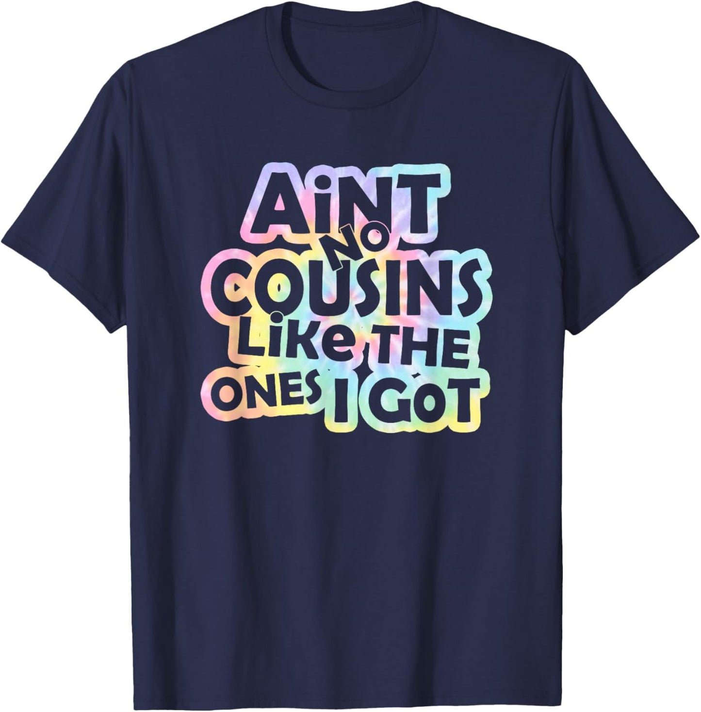 Tie Dye Ain't No Cousins Like The Ones I Got -Adults and -Kids Black Small Modern Tie-Dye Short Sleeve T-Shirt - T-Shirt | Navy