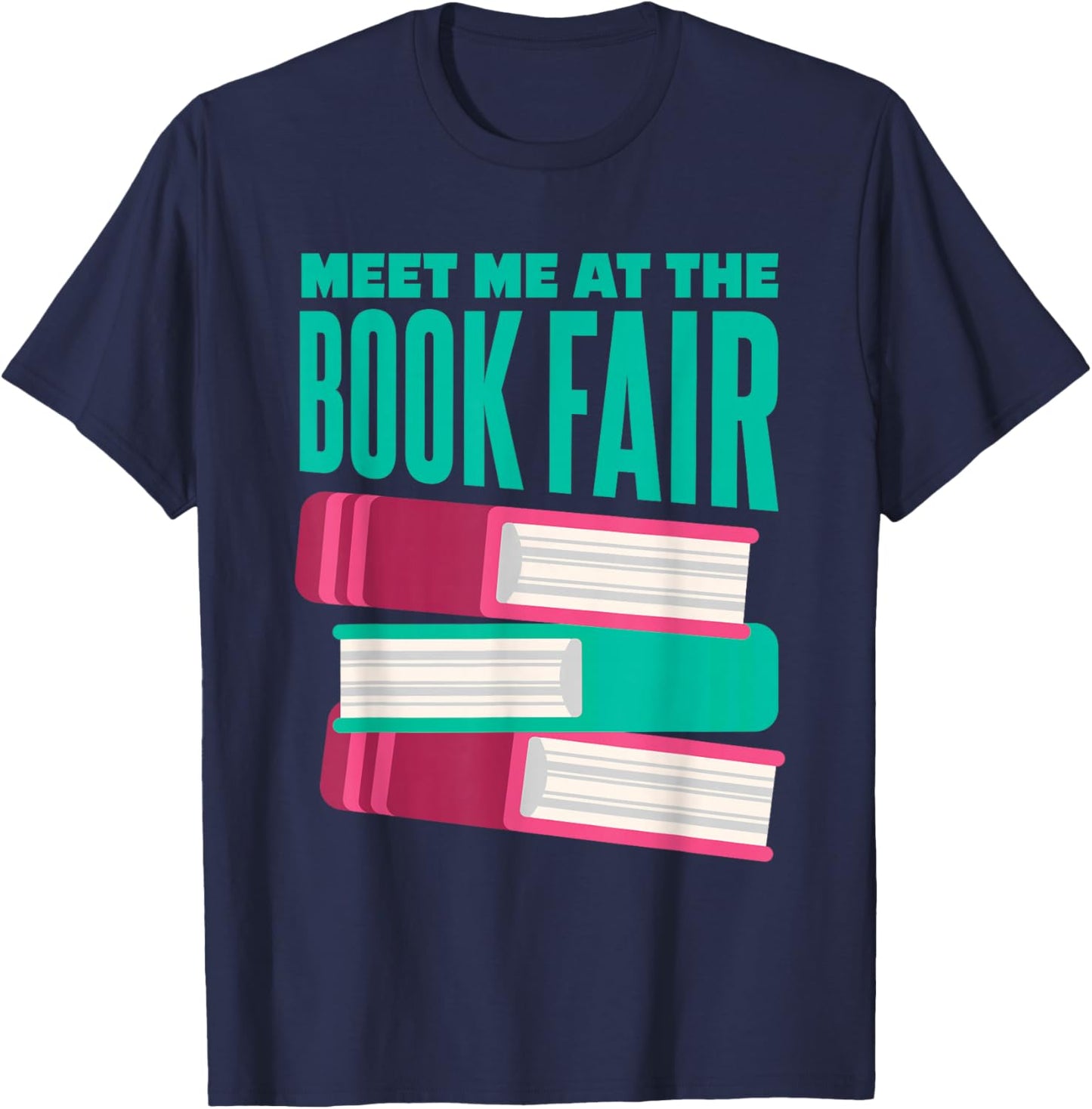 Book Fair | Literature | Reading | Meet Me At The Book Fair T-Shirt - T-Shirt | Navy