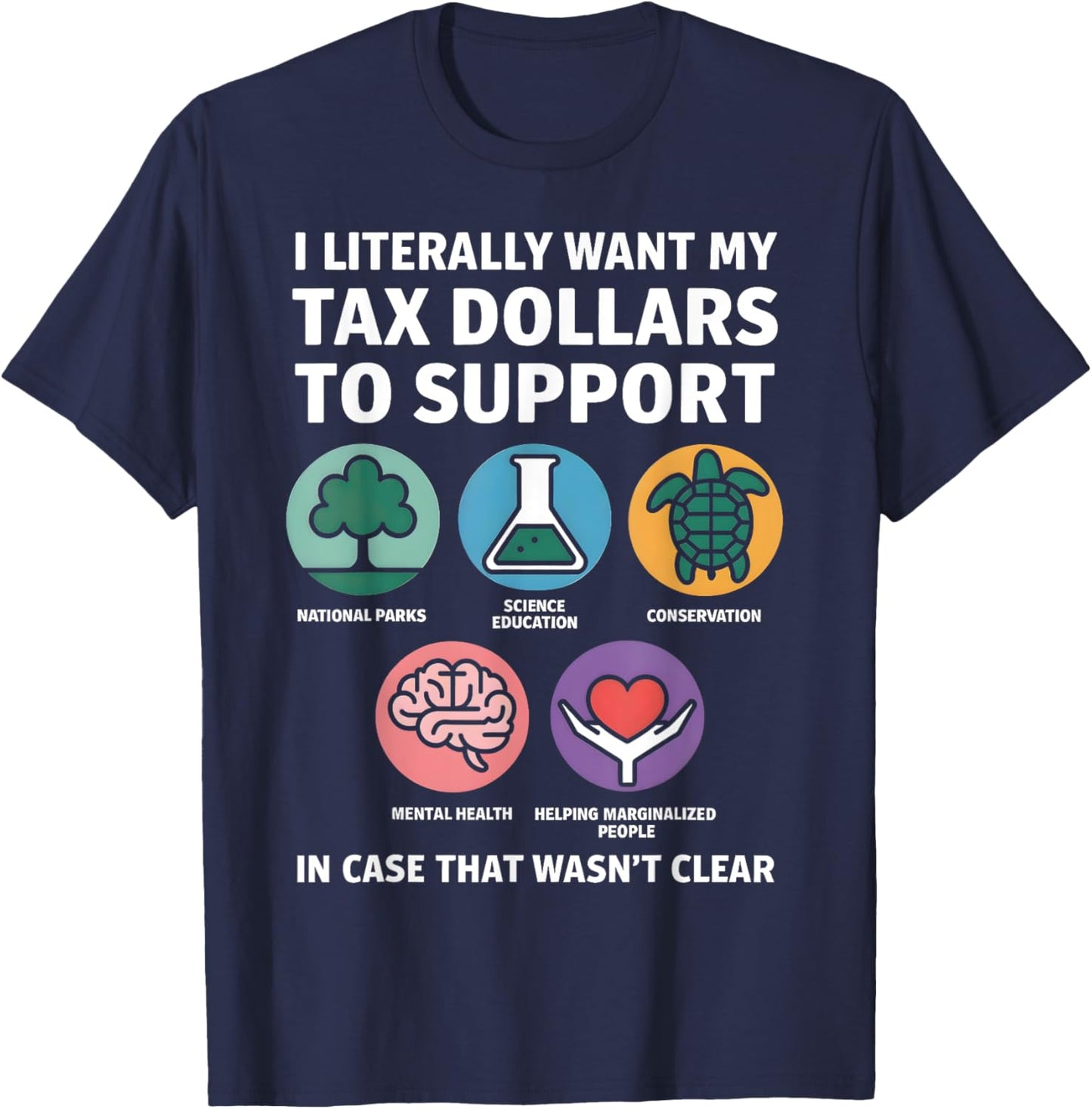 Funny Tax Dollars Support Science Mental Health Conservation T-Shirt - T-Shirt | Navy