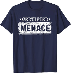 Certified Menace Funny Humor Joke Sarcastic Quote T-Shirt - T-Shirt | Navy
